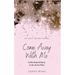 Come Away with Me: Cultivating Intimacy in the Secret Place