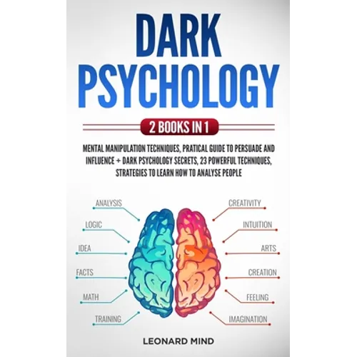 Dark Psychology: 2 books in 1: Mental Manipulation Techniques, Pratical Guide To Persuade and Influence + Dark Psychology Secrets, 23 p