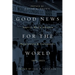 Good News for the World: Baptist World Alliance Resolutions and Statements, 1905-2023