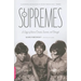 The Supremes: A Saga of Motown Dreams, Success, and Betrayal