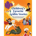 Children's Favorite Arabic Stories: Fables and Folk Tales from Across the Arabic Speaking World