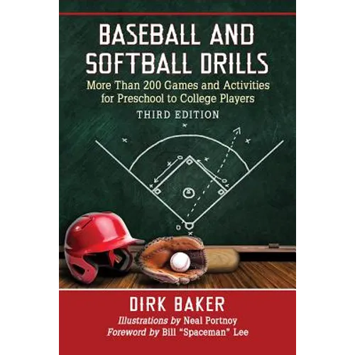 Baseball and Softball Drills: More Than 200 Games and Activities for Preschool to College Players, 3d ed.
