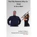 The Fifty Reasons Why It's Great to be a Man: Plus: The Ten Secrets that No Woman Must EVER Know