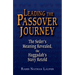 Leading the Passover Journey: The Seder's Meaning Revealed, the Haggadah's Story Retold