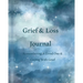 Grief & Loss Journal: Remembering A Loved One & Coping With Grief