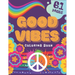 Good Vibes Coloring Book: Creative Art Fun For Teens Relax Stress Relive Dont Give Up And Begin Good Life