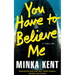 You Have to Believe Me: A Thriller