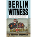 Berlin Witness: An American Diplomat's Chronicle of East German's Revolution