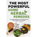 The Most Powerful Home Herbal Remedies: The Essential Handbook for a Calm Stomach, Clear Mind and Optimal Immune System!