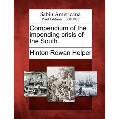 Compendium of the Impending Crisis of the South.