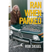 Ran When Parked: How I Resurrected a Decade-Dead 1972 BMW 2002tii and Road-Tripped it a Thousand Miles Back Home, and How You Can, Too
