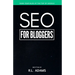 SEO for Bloggers: Learn How to Rank your Blog Posts at the Top of Google's Search Results