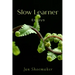 Slow Learner