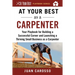 At Your Best as a Carpenter: Your Playbook for Building a Successful Career and Launching a Thriving Small Business as a Carpenter