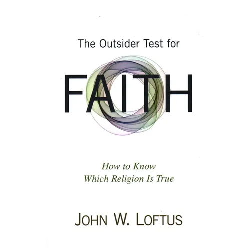 The Outsider Test for Faith: How to Know Which Religion Is True