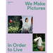 We Make Pictures in Order to Live: Aperture 250