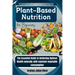 Plant-Based Nutrition for Beginners: The Essential Guide to Achieving Optimal Health naturally with constant vegetable consumption
