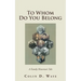 To Whom Do You Belong: A Family Historian's Tale