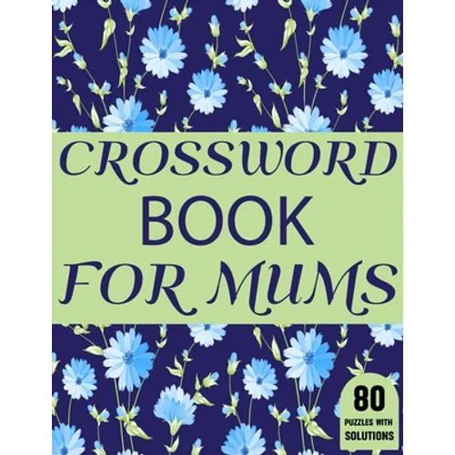 Crossword Book For Mums: Amazing Large Print Mum's Crossword Brain Game Puzzles Book For Puzzle Lovers Senior Women With Supply Of 80 Puzzles A - Paperback