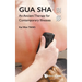 Gua Sha: An Ancient Therapy for Contemporary Illnesses