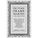 Picture Frame Making for Amateurs - Being Practical Instructions in the Making of Various Kinds of Frames for Paintings, Drawings, Photographs, and En