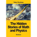 The Hidden Stories of Math and Physics