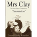Mrs Clay: The Austen Expert's Companion to 'Persuasion'