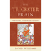 Trickster Brain: Neuroscience, Evolution, and Narrative