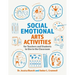 Social Emotional Arts Activities for Teachers and Students to Use in the Classroom