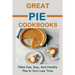 Great Pie Cookbooks: Make Fast, Easy, And Healthy Pies In Very Less Time: Pie Recipes With Modern Taste Twists
