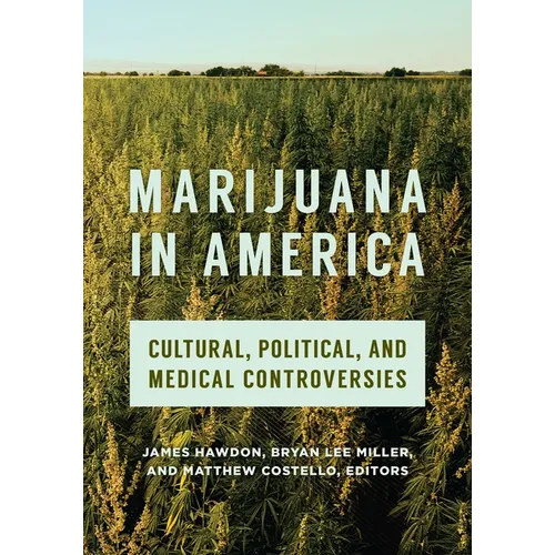 Marijuana in America: Cultural, Political, and Medical Controversies