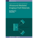 Ultrasound-Mediated Imaging of Soft Materials