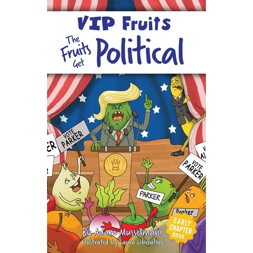 The Fruits Get Political: A Hilarious Middle Grade Chapter Book for Kids Ages 8-12