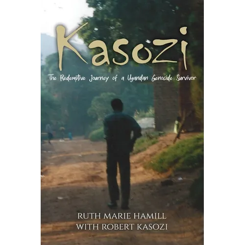 Kasozi: The Redemptive Journey of a Ugandan Genocide Survivor - Paperback