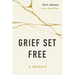 Grief Set Free: A Memoir