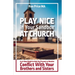 Play Nice in Your Sandbox at Church: An 8 Step Model to Help You Prevent or Resolve Conflict with Your Brothers and Sisters