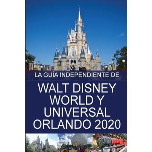 La Guía Independiente de Walt Disney World y Universal Orlando 2020