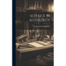 Science in Authority