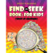 Find And Seek Book: For Kids (Spot It Edition)