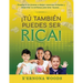 I Tu' Tambien Puedes Ser Rica!: Ensenar a Los Jovenes A Disipar Creencias Limitantes Y Desarrollar La Confianza Para Tener Riqueza...