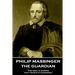 Philip Massinger - The Guardian: "The soul is strong that trusts in goodness"