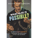 What Else Is Possible?: A Magician's Secrets to Greater Breakthroughs in Your Life and Work