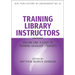 Training Library Instructors: Vol 1: A Guide to Training Graduate Students Volume 82