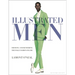 Illustrated Men: Drawing and Rendering the Male Fashion Figure