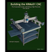 Building the KRMX01 CNC: The Illustrated Guide to Building a High Precision CNC