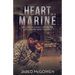 The Heart of a Marine: Building a Legacy After the Explosions Have Stopped