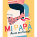 Mi Papá ¡Antes Era Genial!
