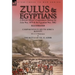 Zulus & Egyptians: a British Officer's Experiences During the Zulu War, 1879 and the Egyptian War, 1882----Campaigning in South Africa and Egypt by W.