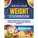 Watch Your Weight Cookbook: Healthy and Delicious Recipes for Rapid Weight Loss. Including Point Value, Full Color Image, Health Benefit, and Meal Pla