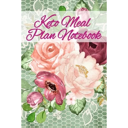 Keto Meal Plan Notebook: Lose Weight With Ketosis Recipes Notebook Sheets To Write In Ingredients, Instructions, Calories, Food Facts, Notes, I